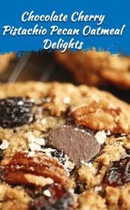 Chocolate Cherry Pistachio Pecan Oatmeal Cookies