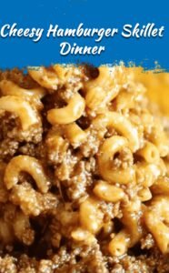 Easy Cheesy Hamburger Skillet Dinner