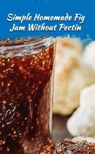 Easy Homemade Fig Preserves Without Pectin