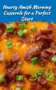 Hearty Amish Breakfast Casserole for a Perfect Morning