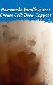 Homemade Vanilla Sweet Cream Cold Brew Recipe