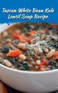 Tuscan White Bean and Kale Lentil Soup