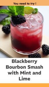 Blackberry Bourbon Smash with Mint and Lime