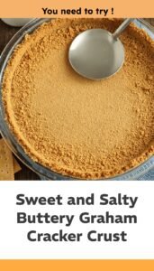 Buttery Sweet-Salty Graham Cracker Crust