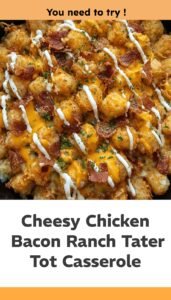 Cheesy Chicken Bacon Ranch Tater Tot Bake