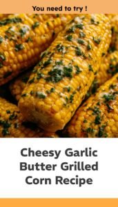 Cheesy Garlic Butter Corn on the Cob Delight