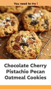 Chocolate Cherry Pistachio Pecan Oatmeal Cookies
