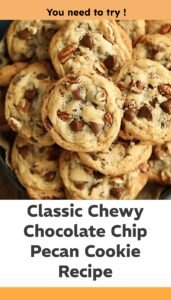 Classic Chewy Chocolate Chip Pecan Cookies