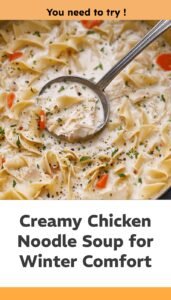 Creamy Chicken Noodle Soup for Cozy Winter Nights