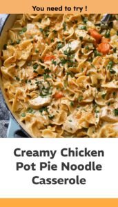 Creamy Chicken Pot Pie Noodle Bake