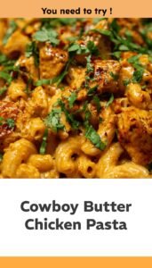 Creamy Cowboy Butter Chicken Pasta Delight