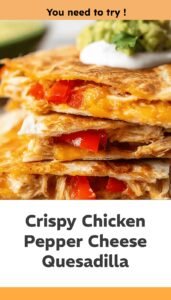 Crispy Chicken Quesadilla with Peppers and Cheese