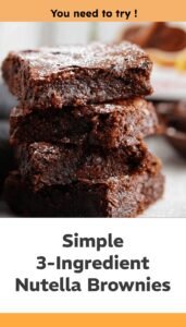 Easy 3-Ingredient Nutella Brownies