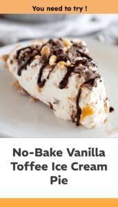 Easy No-Bake Vanilla Ice Cream Toffee Pie