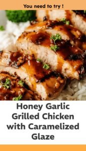 Grilled Honey Garlic Chicken with Caramelized Flavor