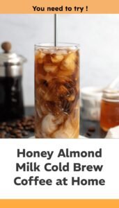 Honey Almond Milk Cold Brew Coffee Recipe