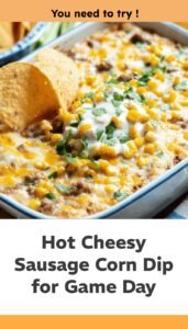 Hot Cheesy Sausage Corn Dip