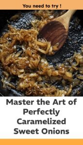 Mastering Caramelized Onions for Rich Sweet Flavor