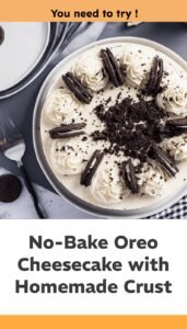 No-Bake Oreo Cheesecake with Homemade Crust