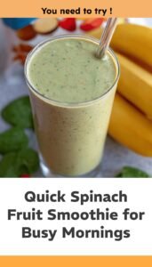 Quick Spinach and Fruit Smoothie for Busy Mornings
