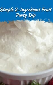 Simple 2-Ingredient Party Fruit Dip