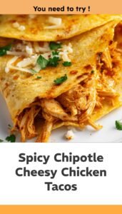 Spicy Chipotle Chicken Tacos with Cheese