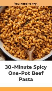 Spicy One-Pot Beef Pasta in 30 Minutes
