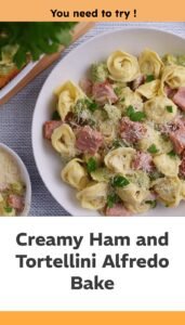 Tortellini Alfredo with Ham Bake